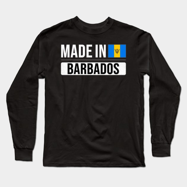 Made In Barbados - Gift for Barbadian With Roots From Barbados Long Sleeve T-Shirt by Country Flags